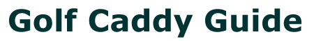 Golf Caddy Guide